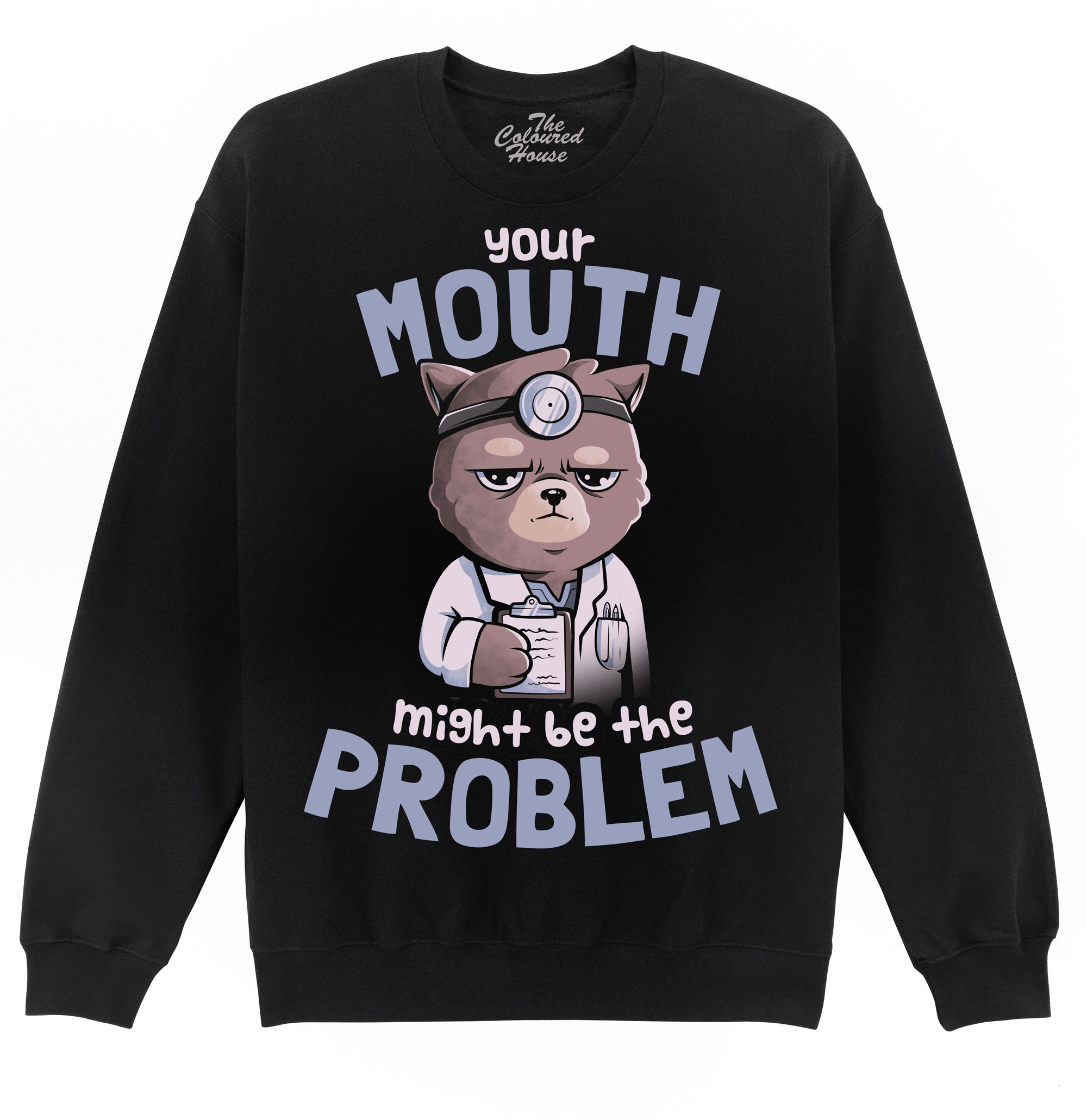 Your Mouth Might Be The Problem Sweater