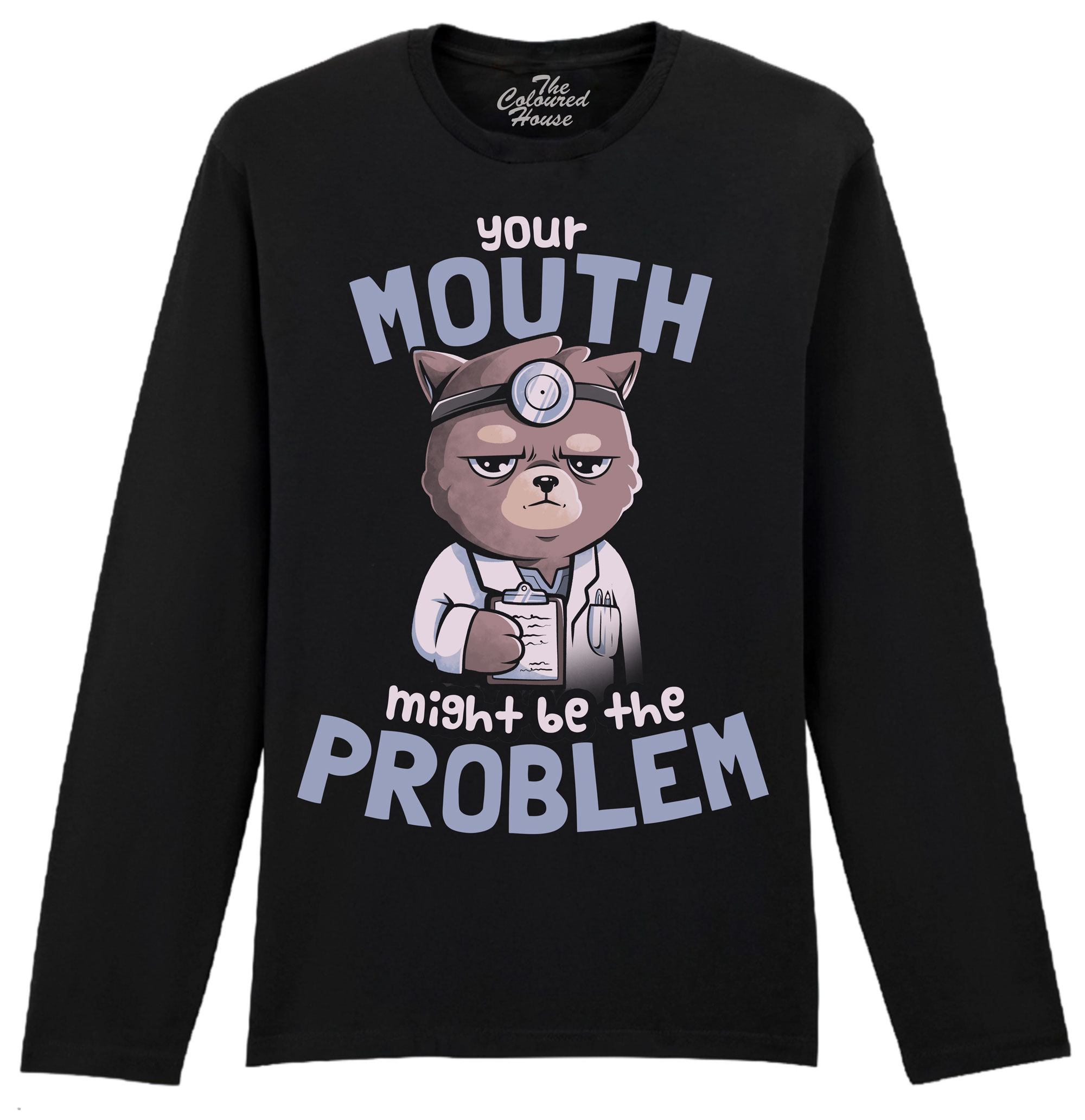 Your Mouth Might Be The Problem Longsleeve