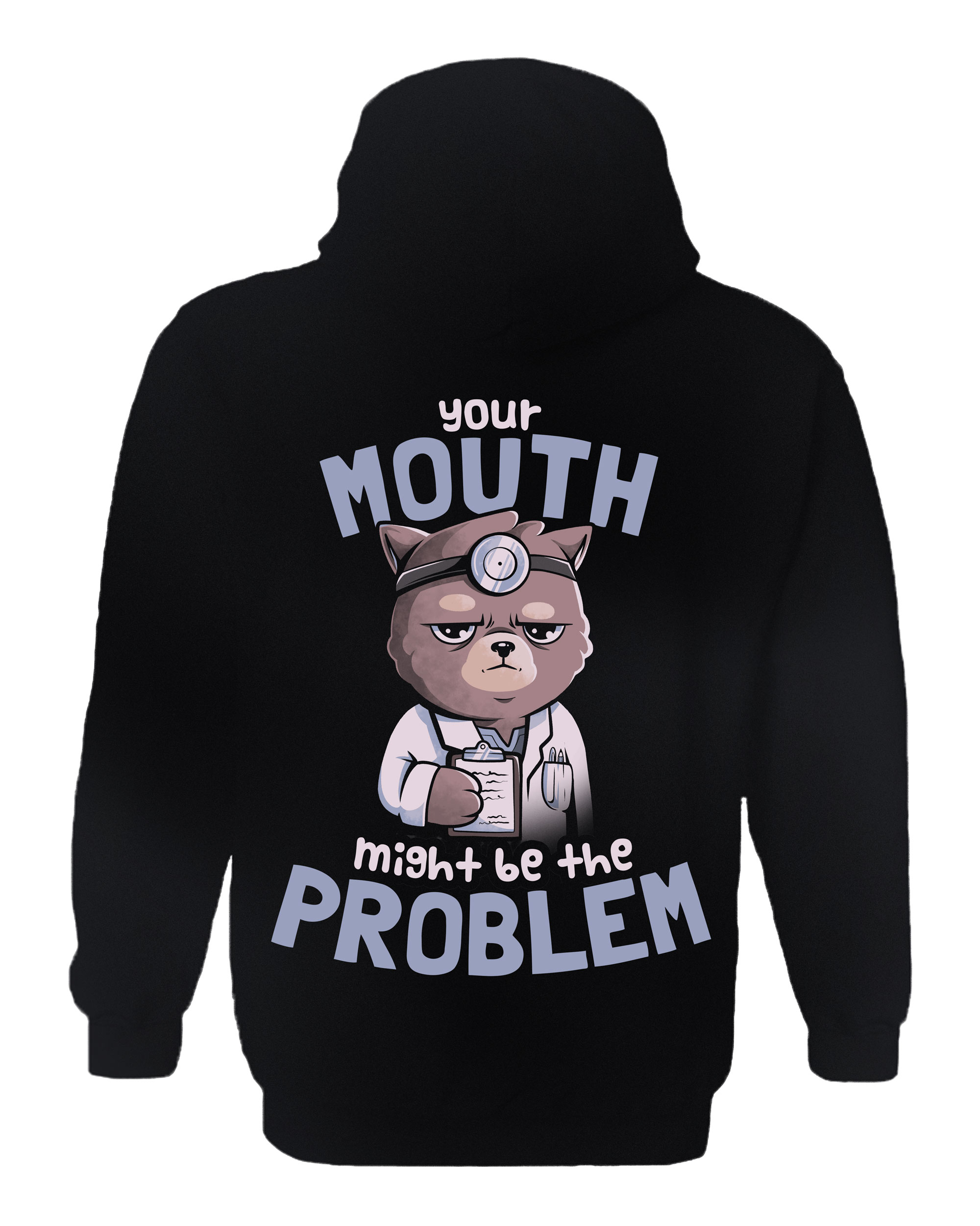 Your Mouth Might Be The Problem Hoodie