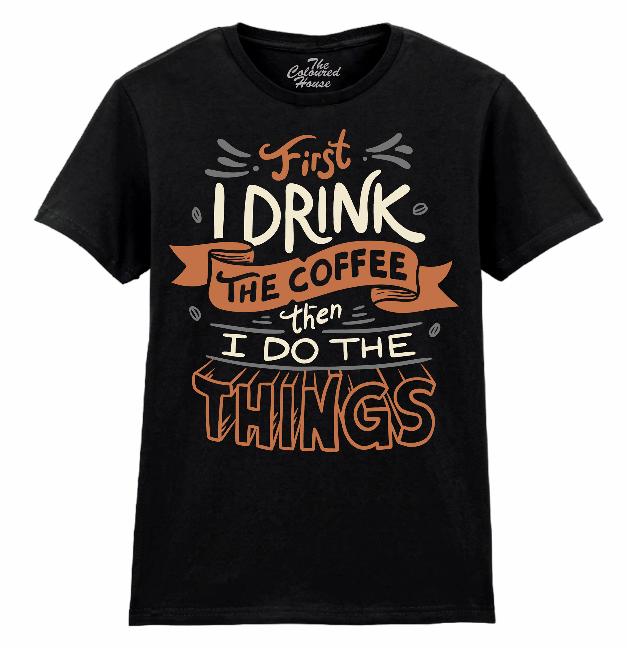 First I Drink The Coffee Ladies T-shirt